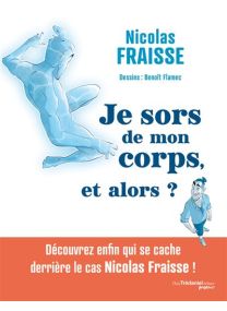 Je sors de mon corps, et alors ? -