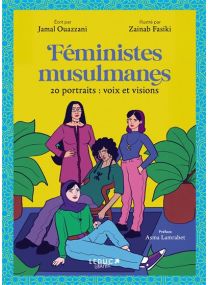 Feministes musulmanes 20 portraits voix et visions -