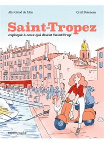 Saint-Tropez expliqué à ceux qui disent Saint-Trop' -