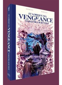 Et lorsque ma vengeance s'abattra sur vous -