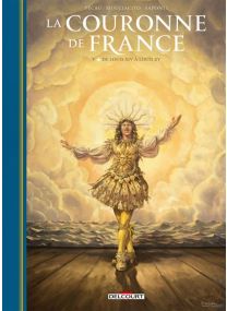 La Couronne de France T05 - De Louis XIV à Louis XV - Delcourt