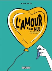 L'Amour c'est nul ! - (Je ne recommande pas ce produit) - Delcourt