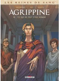 Les Reines de sang - Agrippine T03 - Ce qui ne peut être nommé - Delcourt