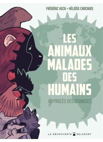 Les Animaux malades des humains - Au procès des zoonoses - Delcourt