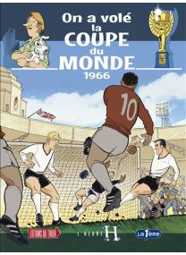 L'huere H T4 : on a volé la coupe du monde 1966 -