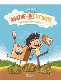 Agathe et Tit' Boîte - tome 01 Font pousser des fraises - 