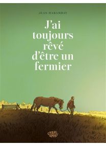 J'ai toujours rêvé d'être un fermier - 