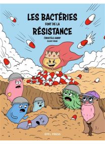 Les bactéries font de la résistance - Au coeur de la lutte contre la résistance aux antibiotiques - 