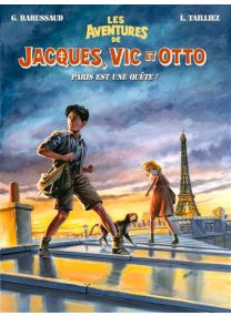 Paris est une quête - Les aventures de Jacques, Vic et Otto - Tome 2 - 