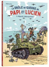 La Drôle de guerre de Papi et Lucien - Tome 5 Objectif : débarquement ! - 