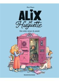 Alix et Huguette, Tome 01 : Une amie venue du passé - 
