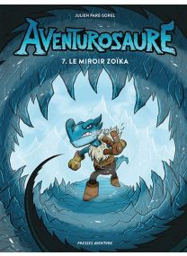 Aventurosaure, tome 7 - Le miroir Zoïka - 