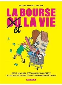 La Bourse et la Vie : Petit manuel d'économie concrète à l'usage des gens qui n'y comprennent rien - Dargaud