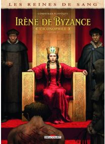Les Reines de sang - Irène de Byzance, l'iconophile T02 - Delcourt