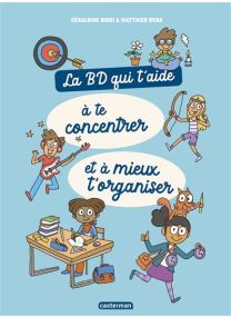 La BD qui t'aide à te concentrer et à mieux t'organiser (NE) - Casterman