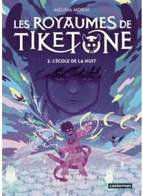 Les Royaumes de Tiketone - L'École de la nuit - Casterman