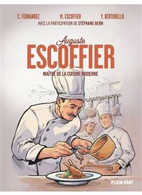 Auguste Escoffier Maître de la cuisine moderne - 