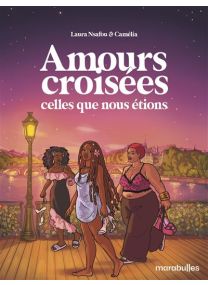 Amours croisées - Celles que nous étions - 