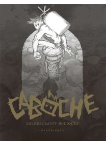 Caboche - Tome 01 Galères Saint-Boliques - 