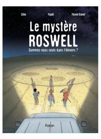 Sommes-nous seuls dans l'Univers ? - Le mystère Roswell - 