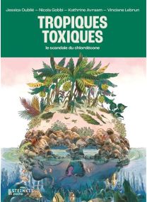 Tropiques toxiques - Le scandale du chlordécone (Poche) - Steinkis