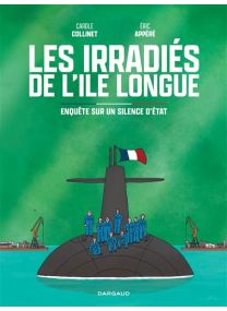 Enquête sur un silence d’Etat - Les irradiés de l'ile longue - Dargaud