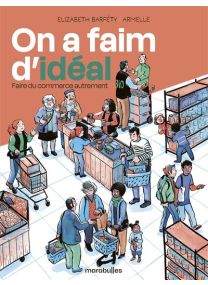 Faire du commerce autrement - On a faim d'idéal - 