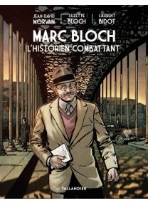 Marc Bloch - L'historien combattant - 