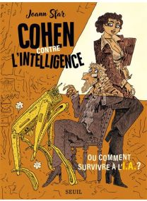 Cohen contre l'intelligence - Ou comment survivre à l'I.A. - Seuil