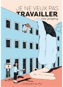 Je ne veux pas travailler - L'employé du Moi