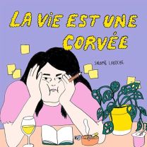 La vie est une corvée - Exemplaire Editions