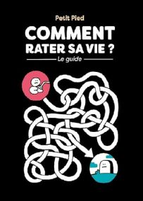 Comment rater sa vie: Le guide - Exemplaire Editions