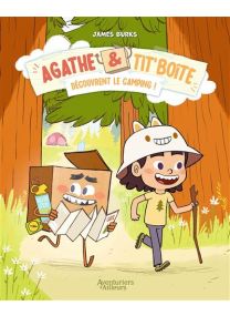 Agathe et Tit' Boîte - tome 02 Découvrent le camping -