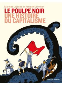 Le poulpe noir. Une histoire du capitalisme -
