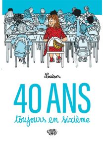 40 ans, toujours en sixième -