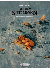 Becky Stillborn - Le nourrisson des cendres -