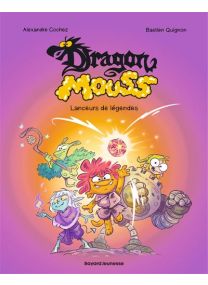 Dragon mouss, Tome 01 Lanceurs de légendes -