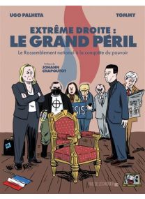 Extrême droite : le grand péril - Le Rassemblement National - 