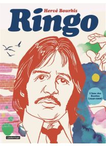Ringo L'âme des Beatles (1940-1968) - Casterman