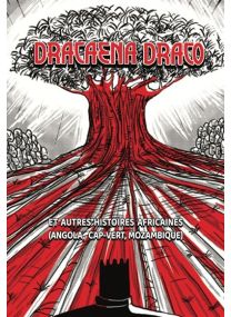 Dracaena Draco et autres histoires africaines - 