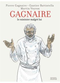Pierre Gagnaire, le cuisinier malgré lui. - Denoël Graphics