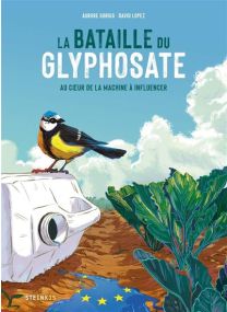 La bataille du Glyphosate - Au coeur de la machine à influencer - Steinkis