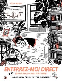 Enterrez-moi direct (on est bien six pieds sous terre) - Une BD sur la grossesse et la parentalité - L'agrume