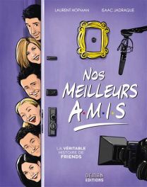 Nos Meilleurs Amis - La véritable histoire de Friends - Deman