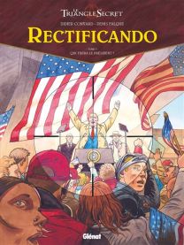 Rectificando - Tome 05 Qui tuera le Président ? - Glénat