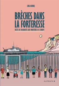 Brèches dans la forteresse - Récits de solidarités aux frontières de l'Europe - Alifbata