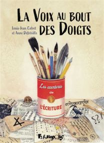 La voix au bout des doigts - Une histoire de l'écriture - Futuropolis