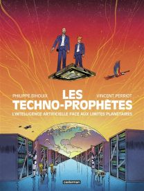 Les Techno-prophètes - L'intelligence artificielle face aux limites planétaires - Casterman