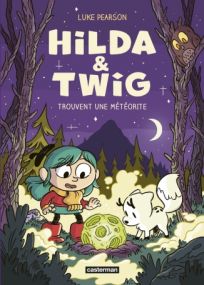 Hilda & Twig - 3 : Hilda et Twig trouvent une météorite - Casterman