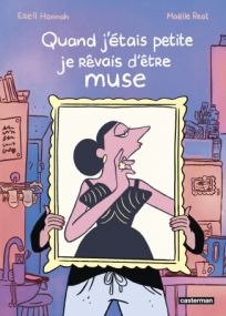 Quand j'étais petite, je rêvais d'être muse - Casterman